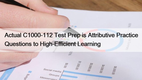 Actual C1000-112 Test Prep is Attributive Practice Questions ...