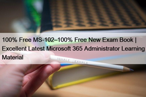 100% Free MS-102–100% Free New Exam Book | ...